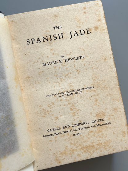 The spanish jade, Maurice Hewlett - Cassell and Company Limited, 1908