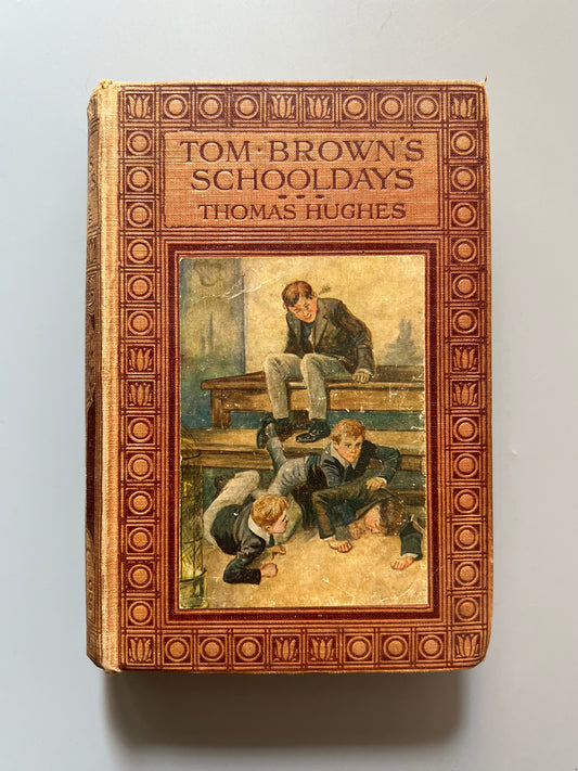 Tom Brown's schooldays, Thomas Hughes - Cassell and Company, ca. 1920