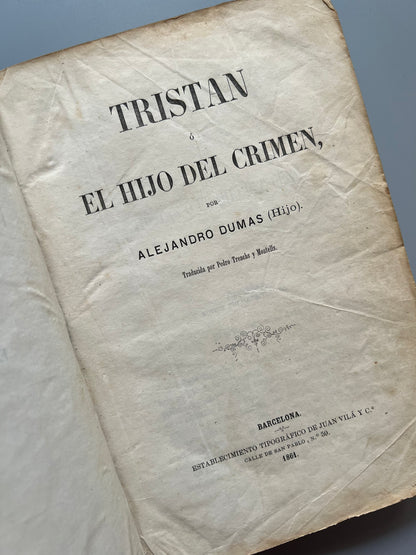 Tristán o El hijo del crimen, Alejandro Dumas (hijo) - Establecimiento tipográfico de Juan Vilá y Cª, 1861