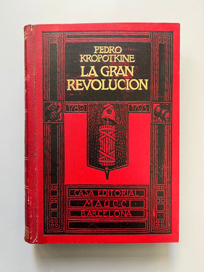 La gran revolución. Historia de la revolución francesa, Pedro Kropotkine - Casa editorial Maucci, ca. 1930